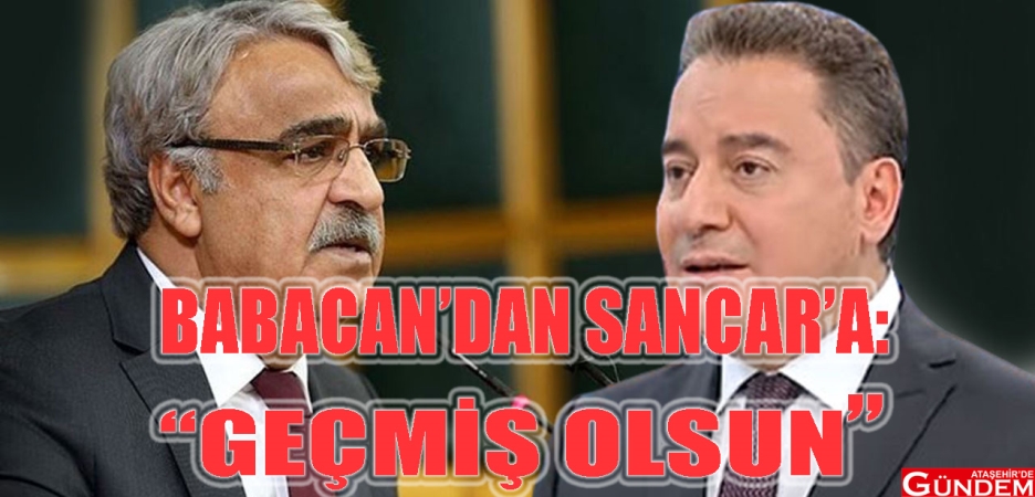 ALİ BABACAN’DAN HDP’YE “GEÇMİŞ OLSUN” TELEFONU BABACAN SANCAR HDP ATAŞEHİRDE GÜNDEM